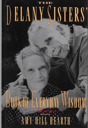 The Delany Sisters: Book of Everyday Wisdom (Sarah & Elizabeth Delany)