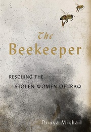 The Beekeeper: Rescuing the Stolen Women of Iraq (Dunya Mikhail)