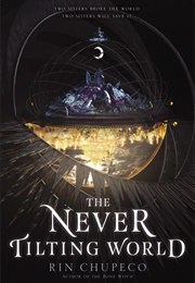 The Never Tilting World (Rin Chupeco)