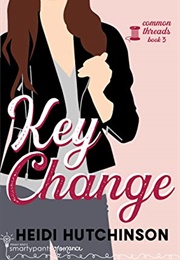 Key Change (Common Threads Three) (Penny Reid & Heidi Hutchinson)