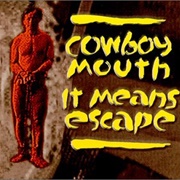 Cowboy Mouth - It Means Escape