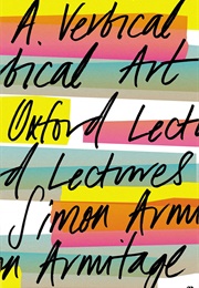 A Vertical Art: Oxford Lectures (Simon Armitage)