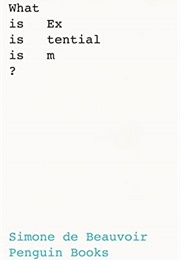 What Is Existentialism? (Simone De Beauvoir)