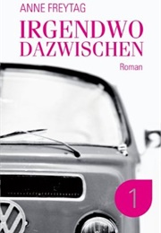Irgendwo Dazwischen (Anne Freytag)