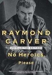 No Heroics, Please (Raymond Carver)