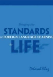 Bringing the Standards of Foreign Language Learning to Life (Deborah Blaz)