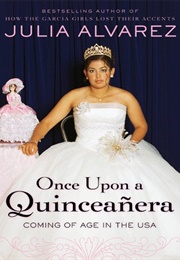 Once Upon a Quinceanera (Julia Alvarez)