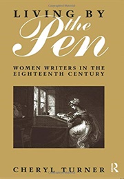 Living by the Pen: Women Writers in the Eighteenth Century (Cheryl Turner)