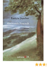 Alucinando Foucault (Patricia Duncker)