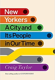 New Yorkers: A City and Its People in Our Time (Craig Taylor)