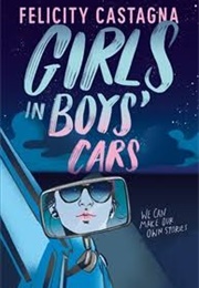 Girls in Boys&#39; Cars (Felicity Castagna)