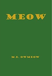 Meow (M E Owmeow)