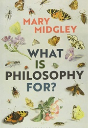 What Is Philosophy For? (Mary Midgley)