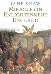 Miracles in Enlightenment England (Jane Shaw)