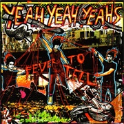 Fever to Tell - Yeah Yeah Yeahs (2003)