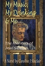 My Music My Drinking and Me (Caroline J Sinclair)