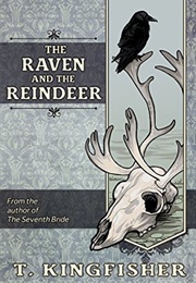 The Raven and the Reindeer (T. Kingfisher)