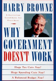 Why Government Doesn't Work (Harry Browne)