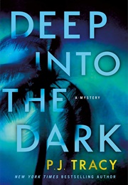 Deep Into the Dark (P.J. Tracy)