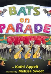 Bats on Parade (Kathi Appelt)