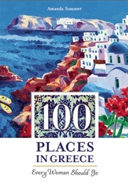100 Places in Greece Every Woman Should Go (Amanda Summer)