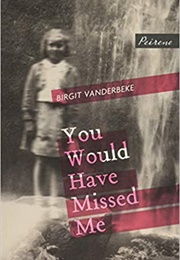 You Would Have Missed Me (Birgit Vanderbeke)