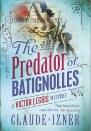 The Predator of Batignolles (Claude Izner)