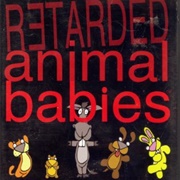 Retarded Animal Babies