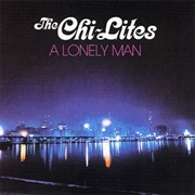 The Chi-Lites - A Lonely Man