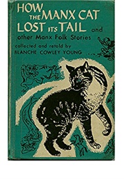 How the Manx Cat Lost Its Tail & Other Manx Folk Stories (Blanche Cowley Young)