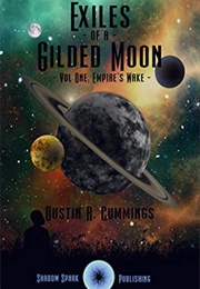 Exiles of a Gilded Moon: Empire's Wake (DUSTIN R. CUMMINGS)