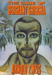 The Case of Sergeant Grischa (Arnold Zweig)