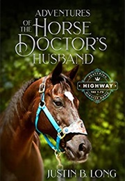 Adventures of the Horse Doctor's Husband (Justin B. Long)