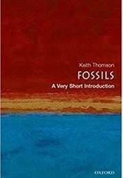 Fossils: A Very Short Introduction (Keith Thomson)