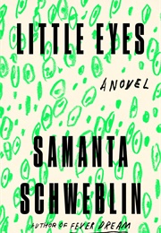 Little Eyes: A Novel (Samanta Schweblin)