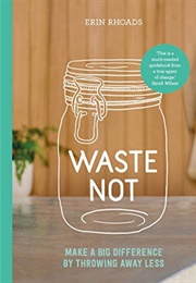 Waste Not (Erin Rhoads)