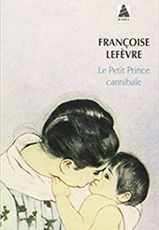 Le Petit Prince Cannibale (Françoise Lefèvre)