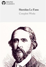 The Complete Works of Sheridan Le Fanu (Sheridan Le Fanu)