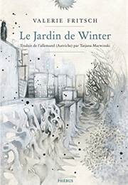 Le Jardin De Winter (Valerie Fritsch)