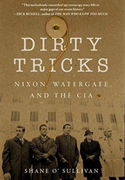 Dirty Tricks: Nixon, Watergate and the CIA (Shane O&#39;Sullivan)
