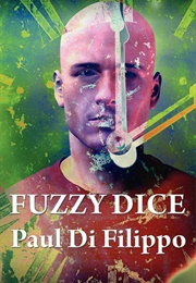 Fuzzy Dice (Paul Di Filippo)