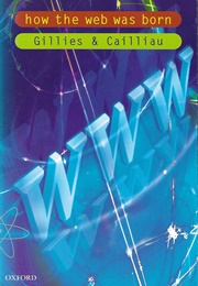 How the Web Was Born (Gillies & Cailliau)