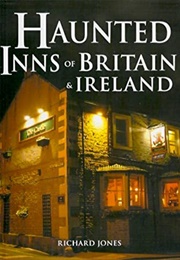 Haunted Inns of Britain & Ireland (Richard Jones)