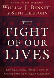 The Fight of Our Lives: Knowing the Enemy, Speaking the Truth, and Choosing to Win the War Against R (Bennet, William J.)