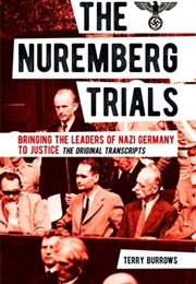 The Nuremberg Trials: Volume I: Bringing the Leaders of Nazi Germany to Justice (Terry Burrows)