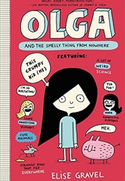 Olga and the Smelly Thing From Nowhere (Elise Gravel)