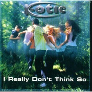 I Really Don't Think So - K-Otic