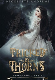 Pricked by Thorns (Nicolette Andrews)