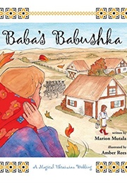 Baba's Babushka: A Magical UKrainian Wedding (Marion Mutala)