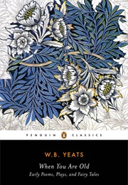 When You Are Old: Early Poems, Plays, and Fairy Tales (Williams Butler Yeats)